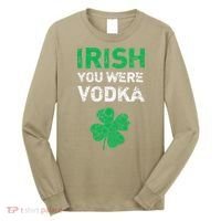 Irish You Were Vodka Funny St. Saint Patrick's Day Long Sleeve Shirt thumb 0