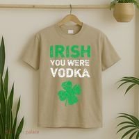Irish You Were Vodka Funny St. Saint Patrick's Day T-Shirt thumb 2