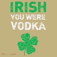 Irish You Were Vodka Funny St. Saint Patrick's Day Button thumb 1