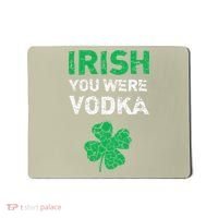 Irish You Were Vodka Funny St. Saint Patrick's Day Mousepad thumb 0