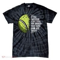 If you Wanted A Soft Serve Funny Tennis Player Tie-Dye T-Shirt thumb 0