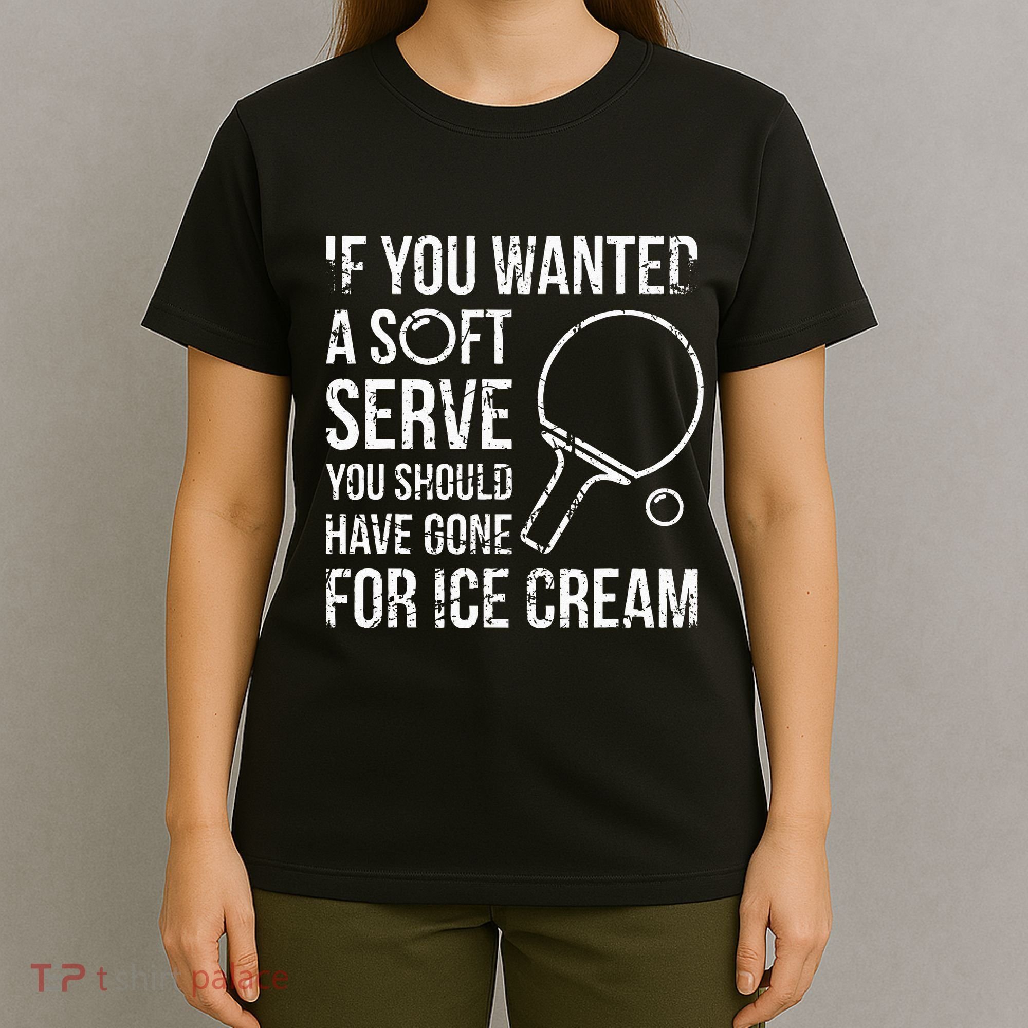 If You Wanted A Soft Serve Ping Pong T-Shirt
