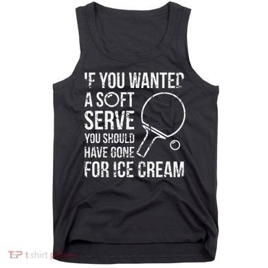 If You Wanted A Soft Serve Ping Pong Tank Top