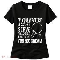 If You Wanted A Soft Serve Ping Pong Women's T-Shirt thumb 0