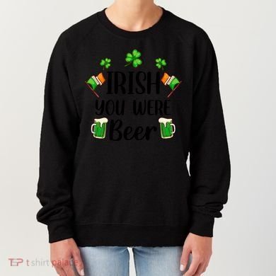Irish You Were Beer St Patrick Day Drinking Gift Women's Sweatshirt