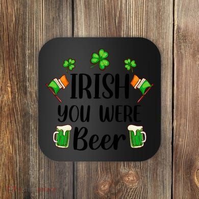Irish You Were Beer St Patrick Day Drinking Gift Coaster