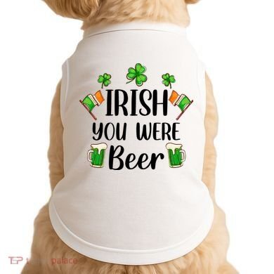 Irish You Were Beer St Patrick Day Drinking Gift Doggie Tank