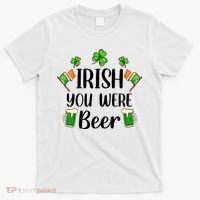 Irish You Were Beer St Patrick Day Drinking Gift T-Shirt thumb 0
