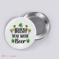 Irish You Were Beer St Patrick Day Drinking Gift Button thumb 0
