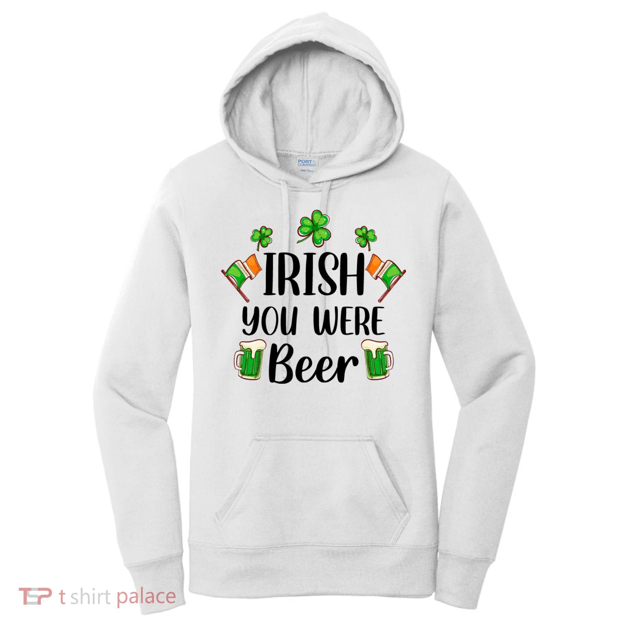 Irish You Were Beer St Patrick Day Drinking Gift Women's Hoodie
