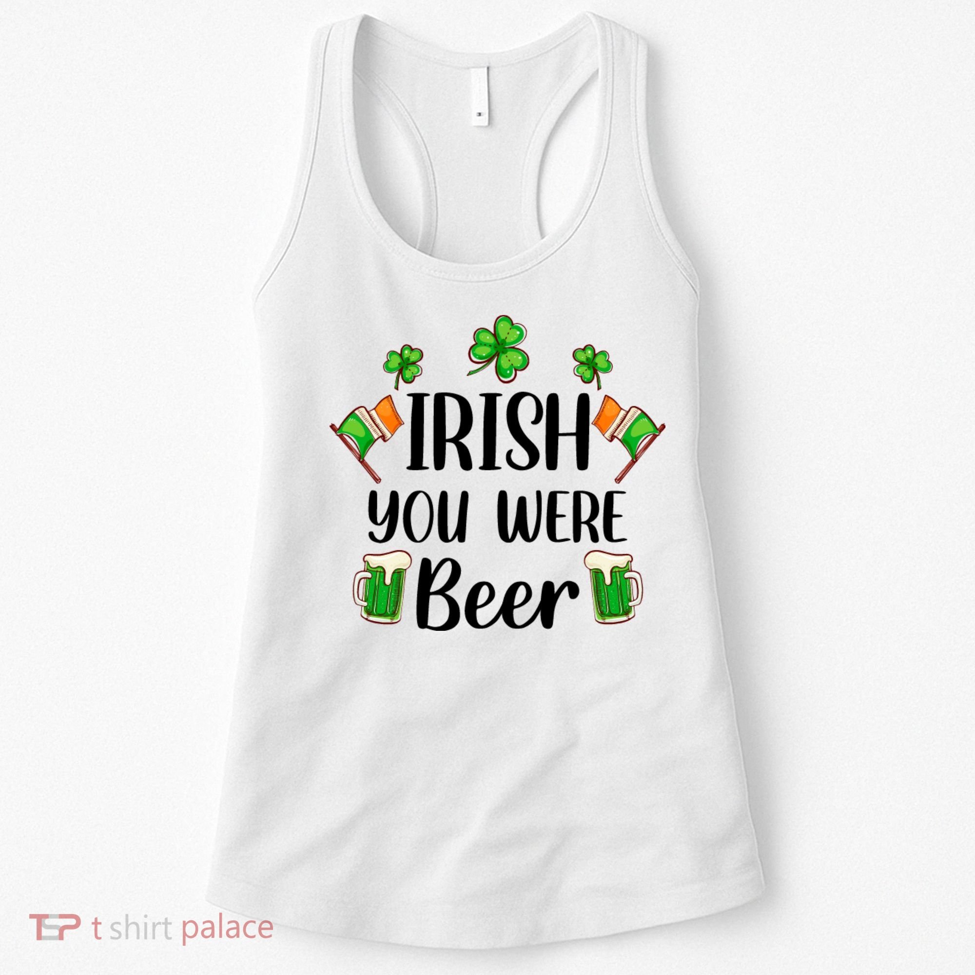 Irish You Were Beer St Patrick Day Drinking Gift Women's Tank Top
