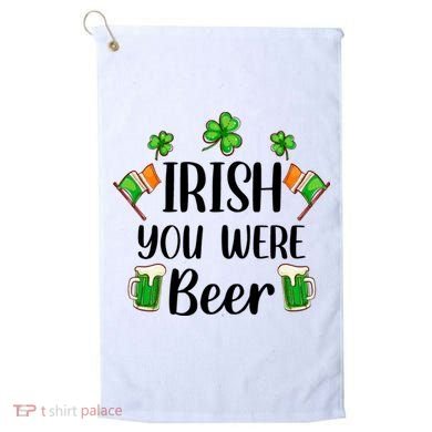 Irish You Were Beer St Patrick Day Drinking Gift Golf Towel