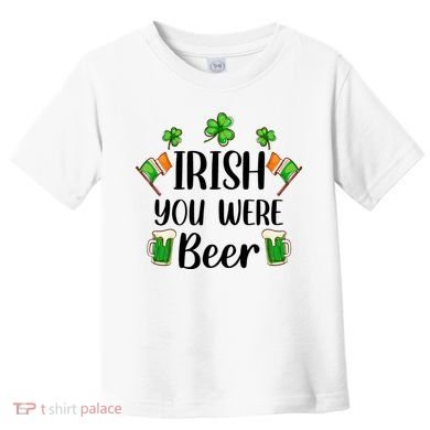 Irish You Were Beer St Patrick Day Drinking Gift Toddler T-Shirt