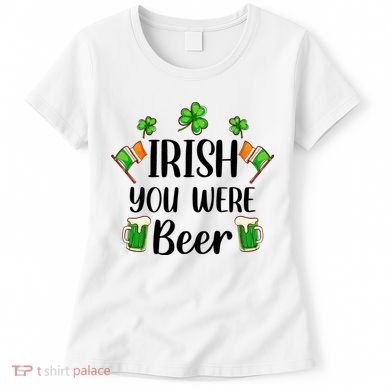 Irish You Were Beer St Patrick Day Drinking Gift Women's T-Shirt