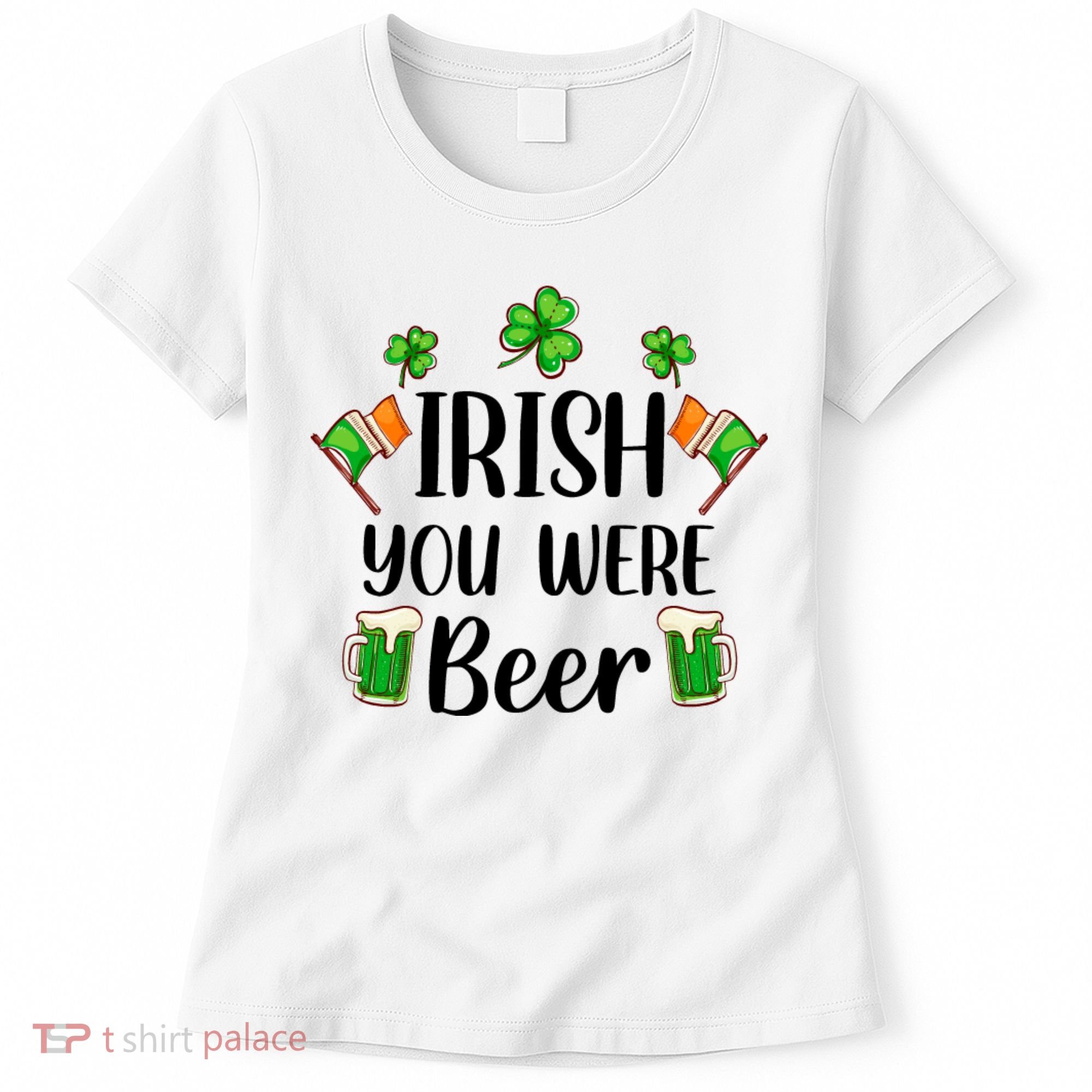 Irish You Were Beer St Patrick Day Drinking Gift Women's T-Shirt