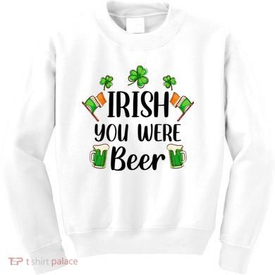 Irish You Were Beer St Patrick Day Drinking Gift Kids Sweatshirt