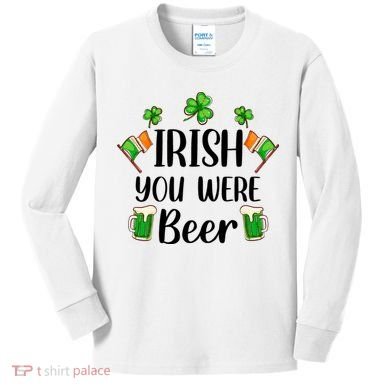Irish You Were Beer St Patrick Day Drinking Gift Kids Long Sleeve Shirt