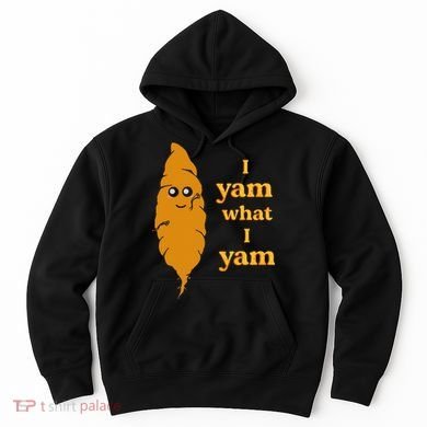 I Yam What I Yam Funny Gift Hoodie
