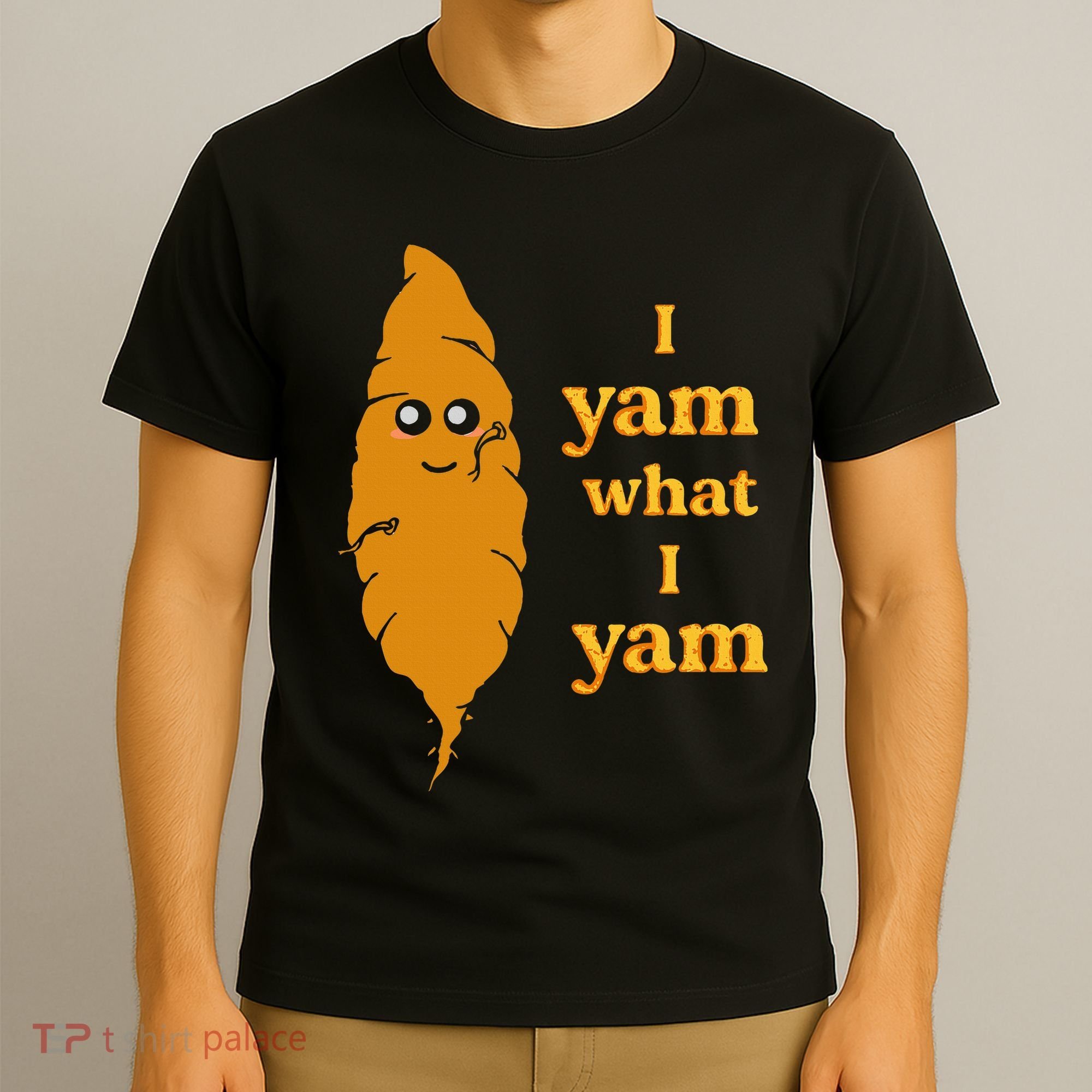 I Yam What I Yam Funny Gift T-Shirt