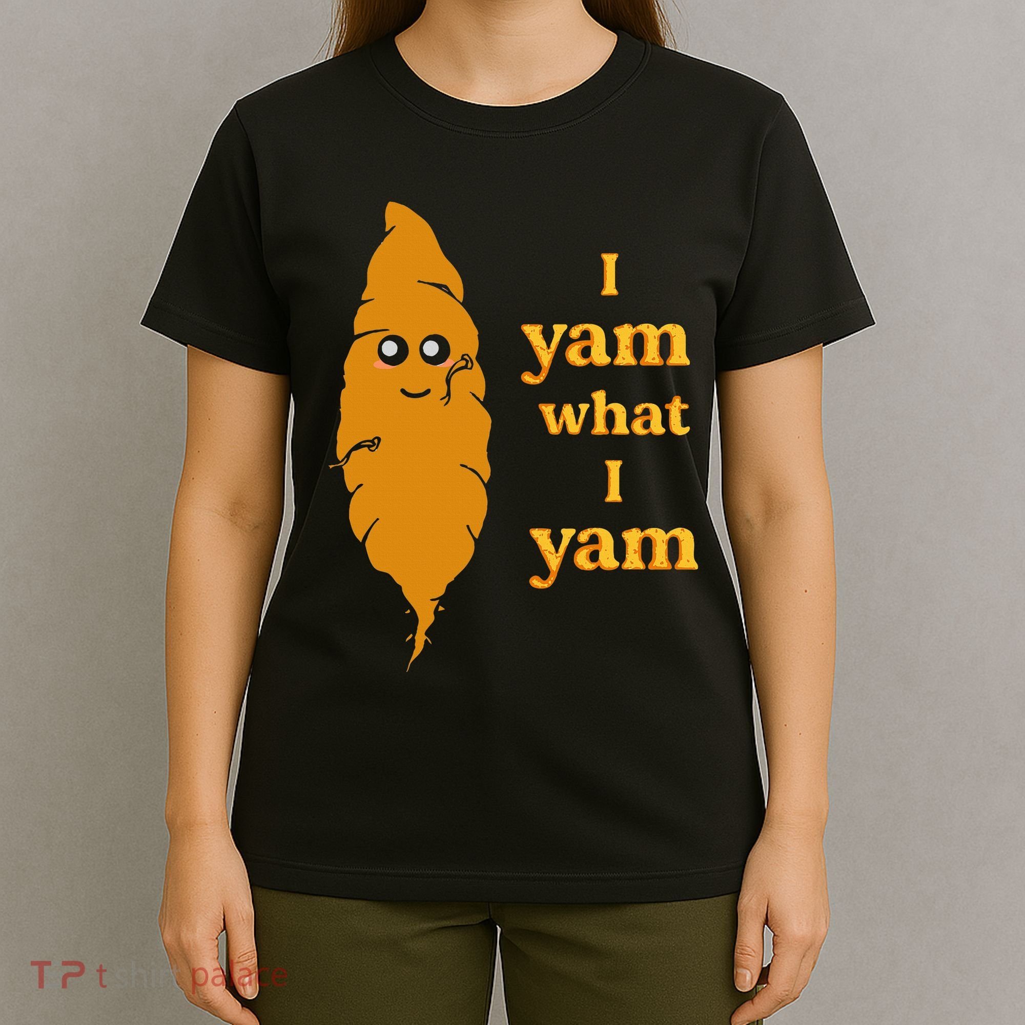 I Yam What I Yam Funny Gift T-Shirt
