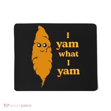 I Yam What I Yam Funny Gift Mousepad