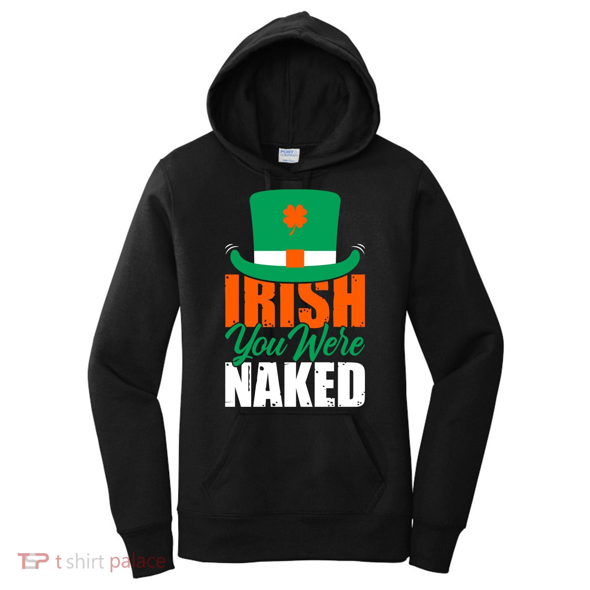 Irish You Were Naked Funny St Patricks Day Women's Hoodie