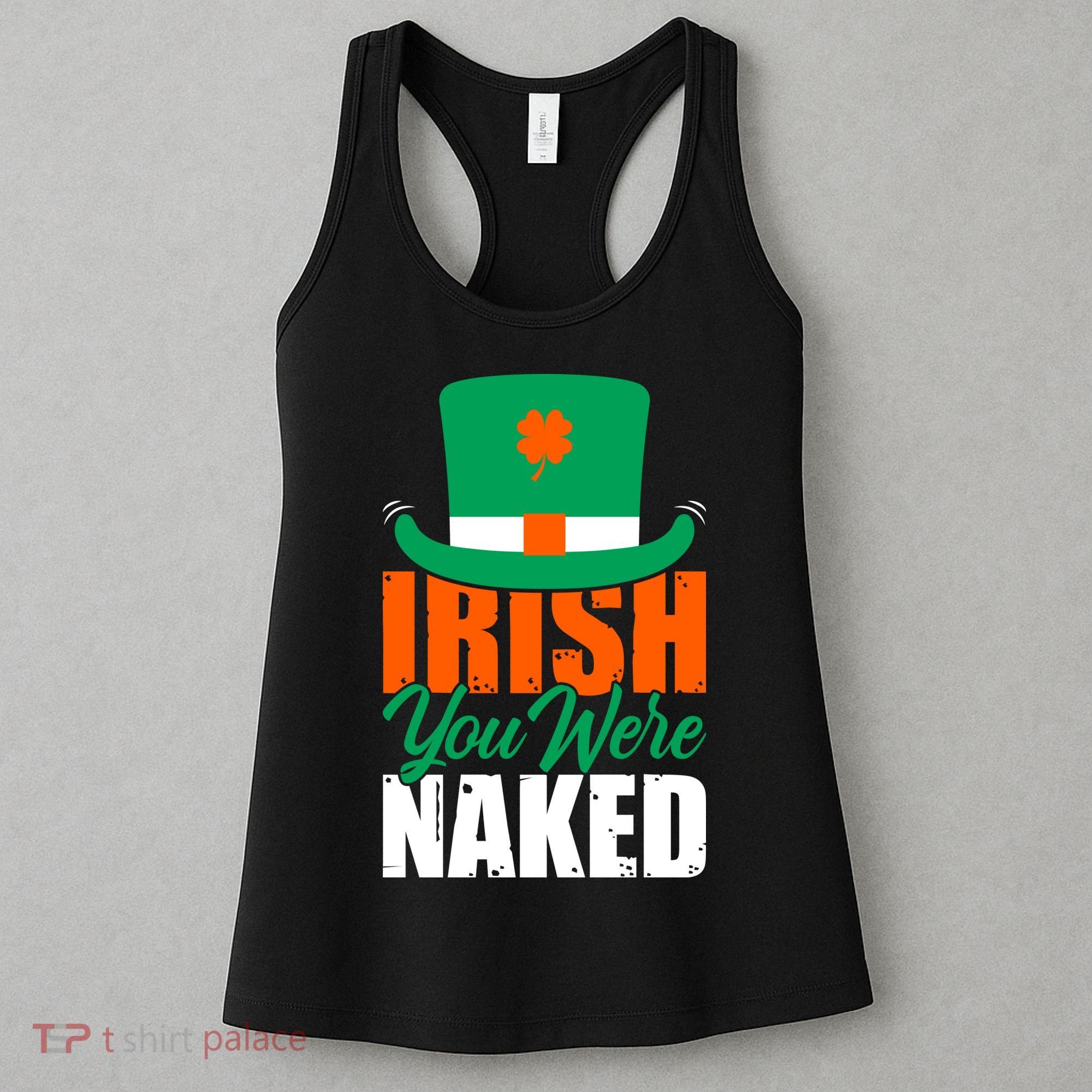 Irish You Were Naked Funny St Patricks Day Women's Tank Top