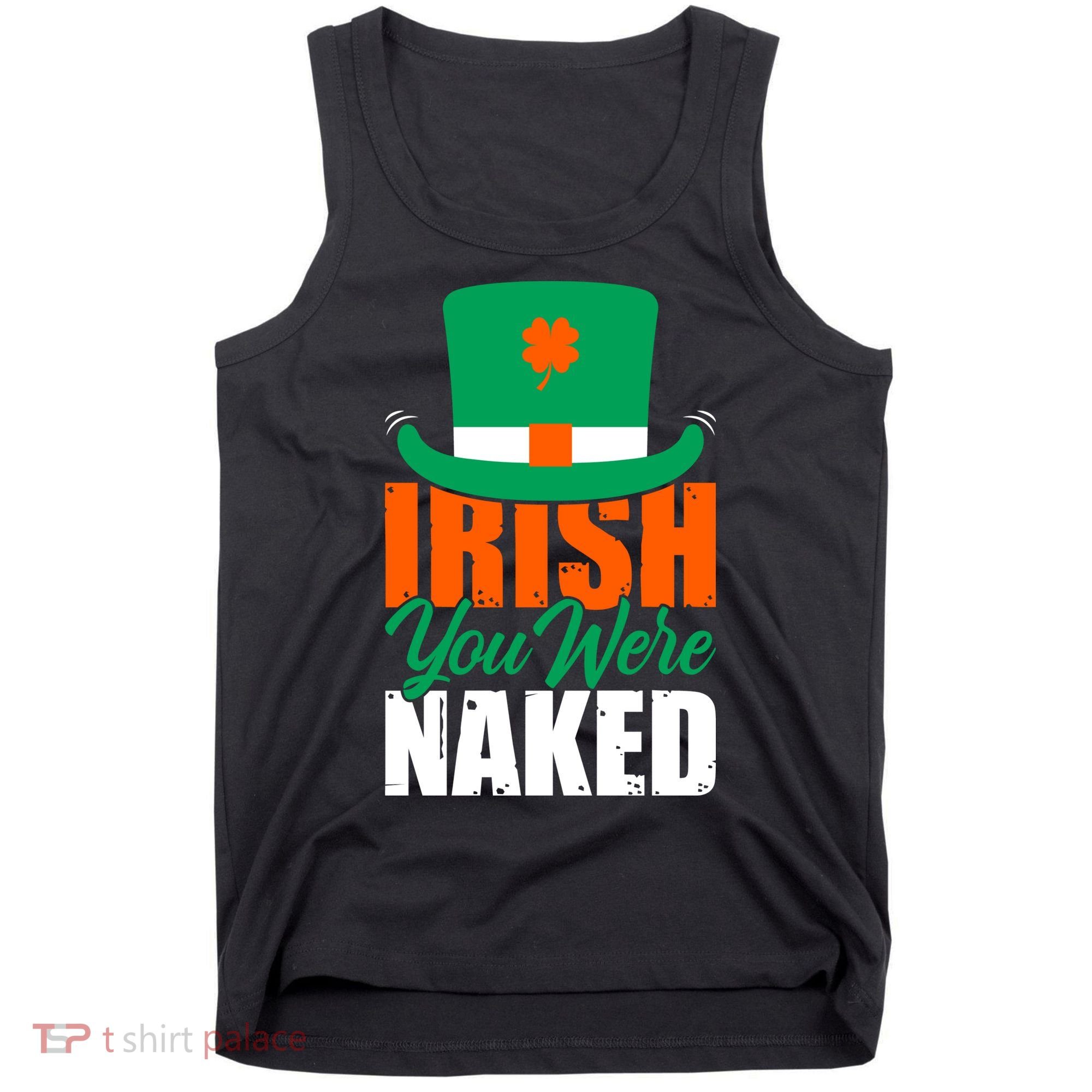 Irish You Were Naked Funny St Patricks Day Tank Top