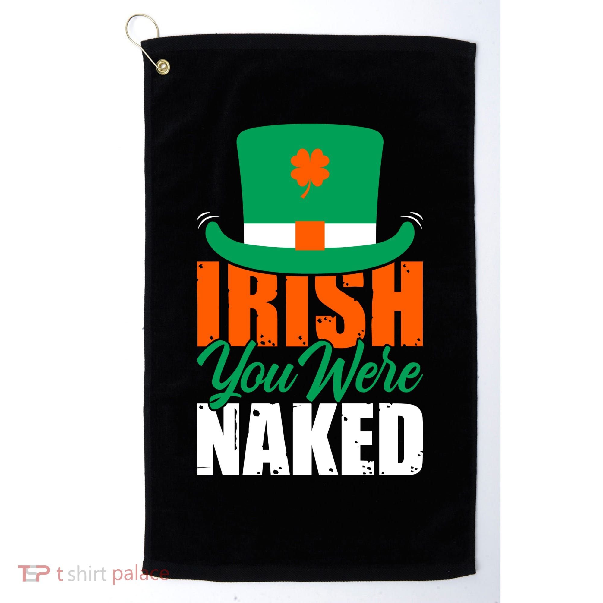 Irish You Were Naked Funny St Patricks Day Golf Towel