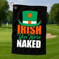 Irish You Were Naked Funny St Patricks Day Golf Towel thumb 1
