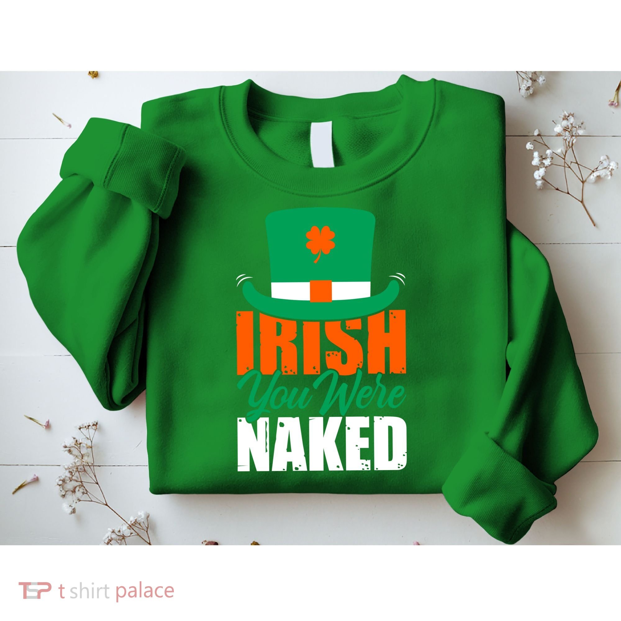Irish You Were Naked Funny St Patricks Day Sweatshirt