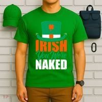 Irish You Were Naked Funny St Patricks Day T-Shirt thumb 6