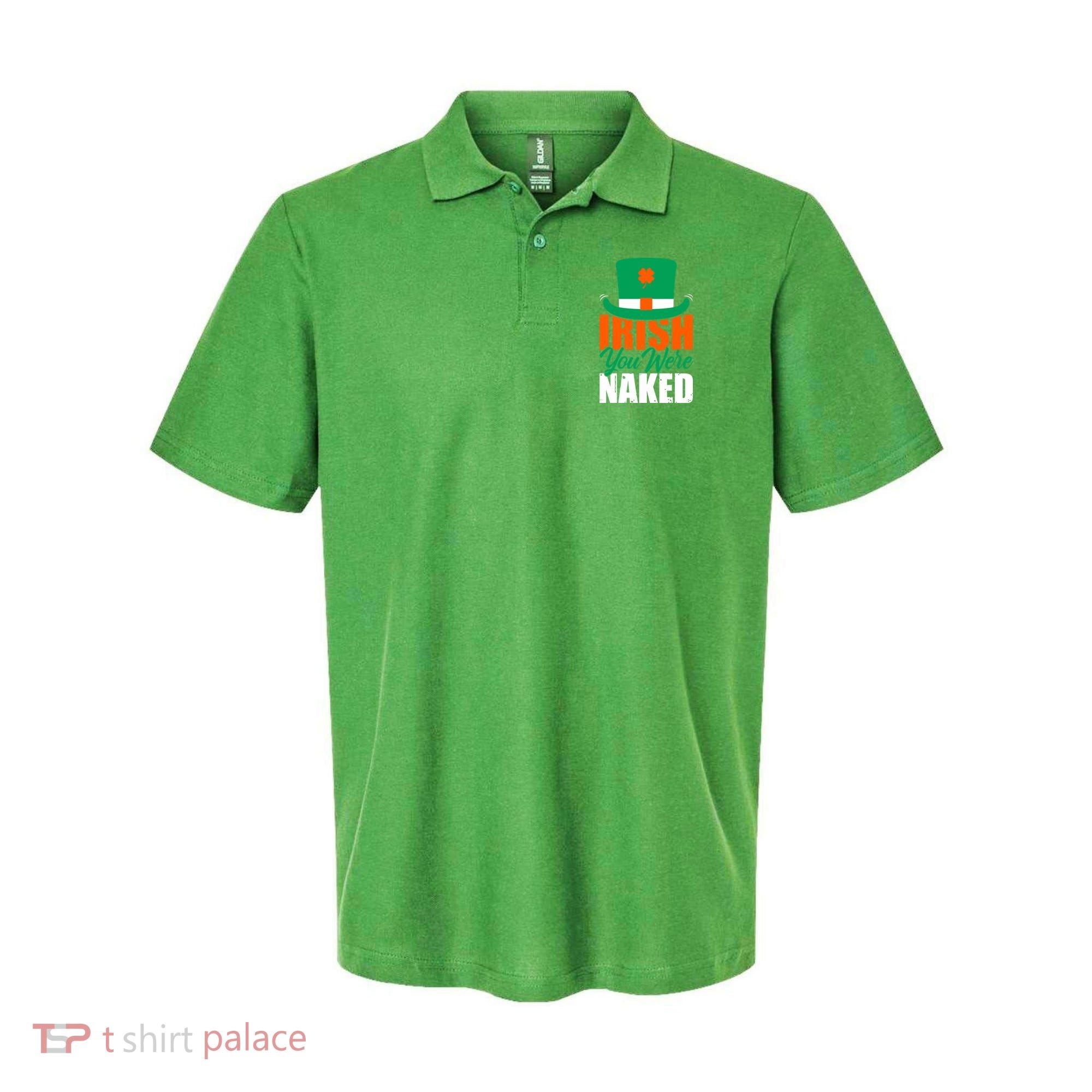 Irish You Were Naked Funny St Patricks Day Polo