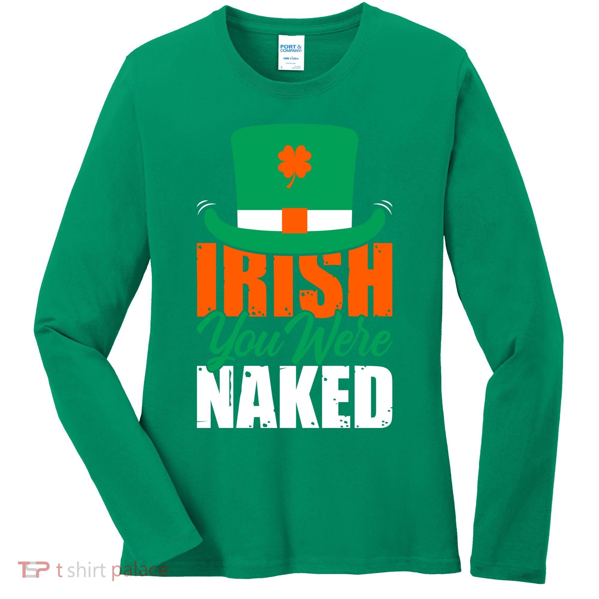 Irish You Were Naked Funny St Patricks Day Women's Long Sleeve Shirt
