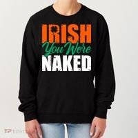 Irish You Were Naked Funny St Patricks Day Women's Sweatshirt thumb 0