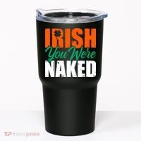 Irish You Were Naked Funny St Patricks Day Tumbler thumb 0