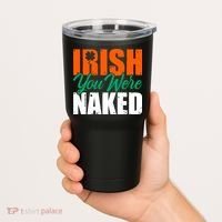 Irish You Were Naked Funny St Patricks Day Tumbler thumb 2