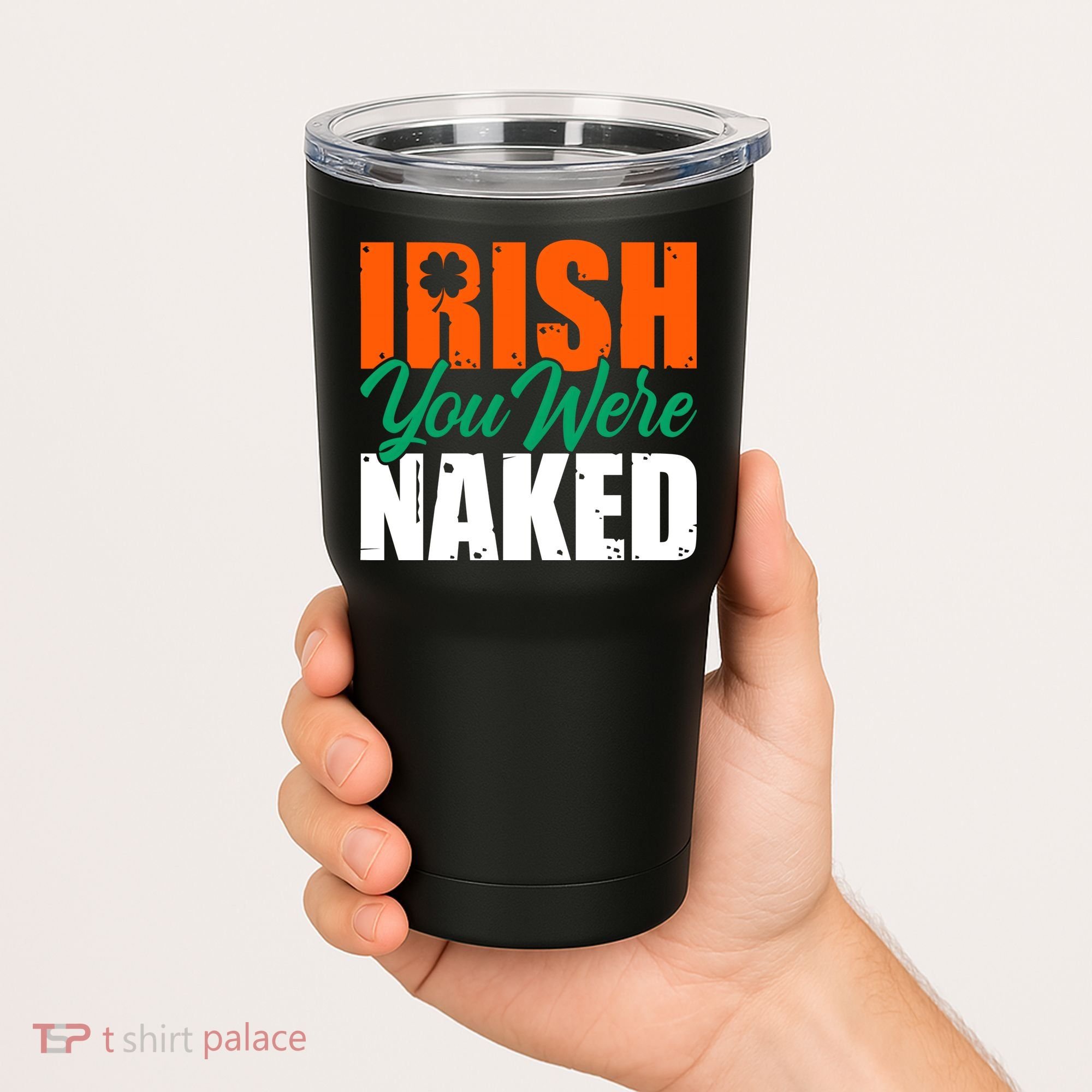 Irish You Were Naked Funny St Patricks Day Tumbler