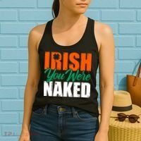 Irish You Were Naked Funny St Patricks Day Women's Tank Top thumb 2