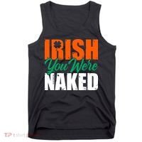 Irish You Were Naked Funny St Patricks Day Tank Top thumb 0