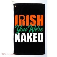Irish You Were Naked Funny St Patricks Day Golf Towel thumb 0