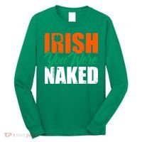 Irish You Were Naked Funny St Patricks Day Long Sleeve Shirt thumb 0