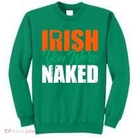 Irish You Were Naked Funny St Patricks Day Sweatshirt thumb 0