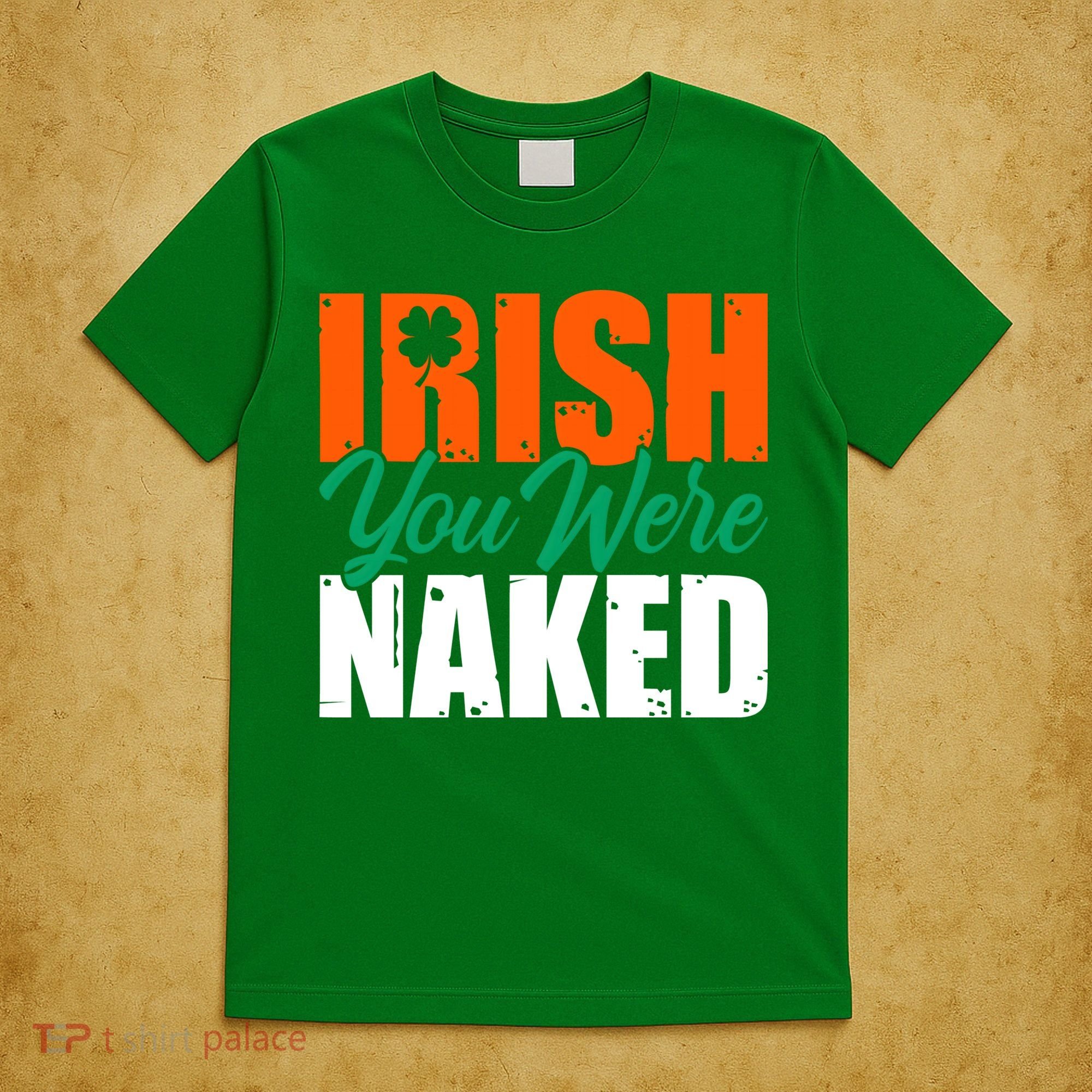 Irish You Were Naked Funny St Patricks Day T-Shirt