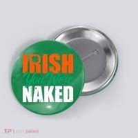 Irish You Were Naked Funny St Patricks Day Button thumb 0