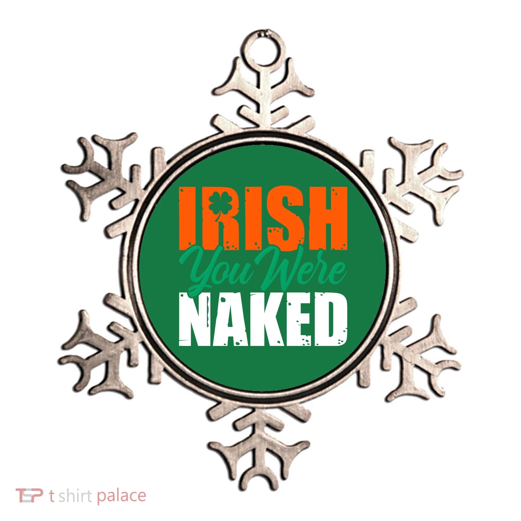 Irish You Were Naked Funny St Patricks Day Ornament