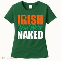 Irish You Were Naked Funny St Patricks Day Women's T-Shirt thumb 0