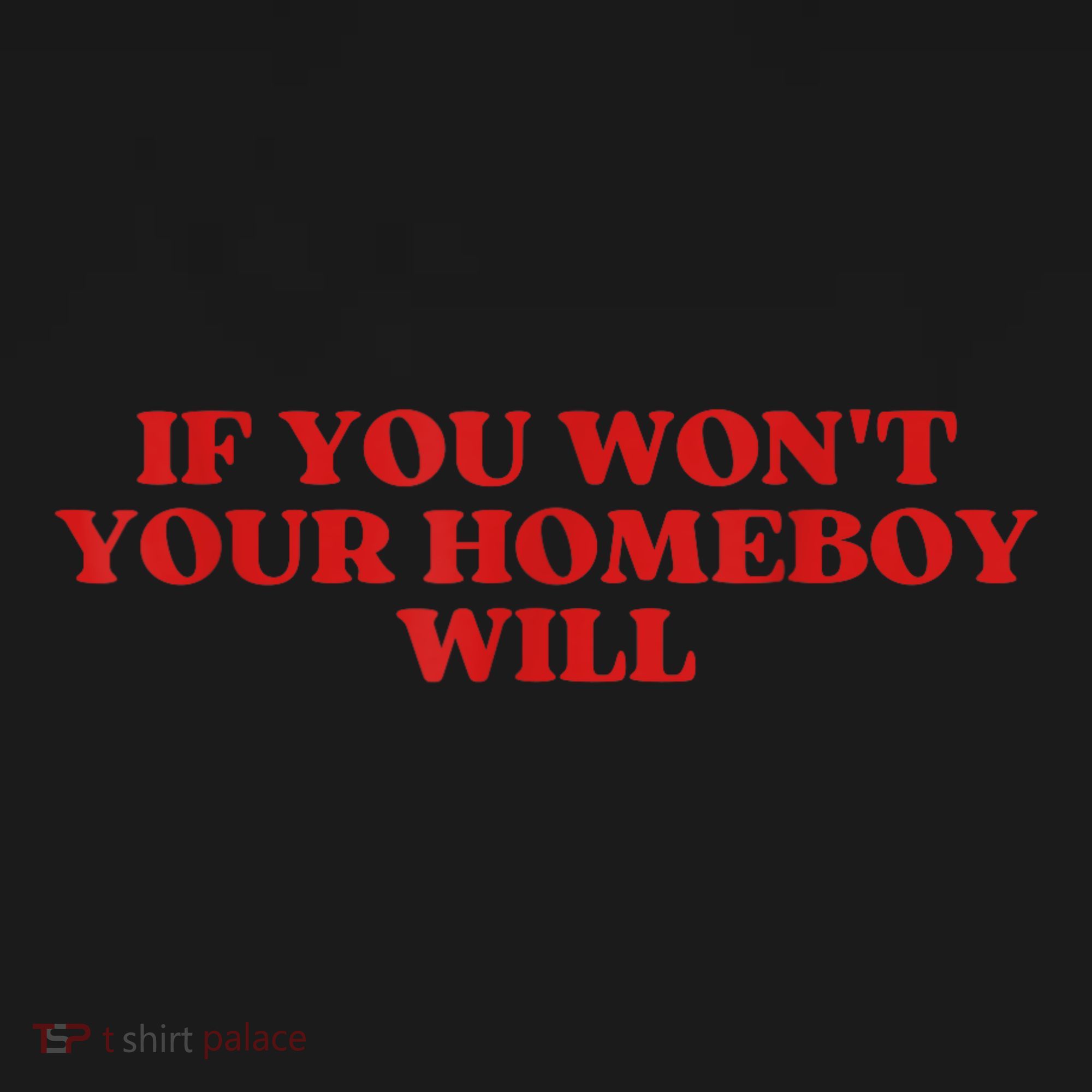 If You Wont Your Homeboy Will Backpack