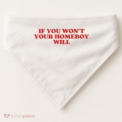 If You Wont Your Homeboy Will USA-Made Doggie Bandana