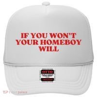 If You Wont Your Homeboy Will Hat thumb 0